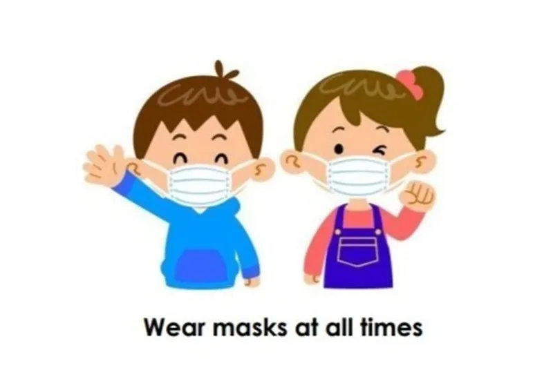Wear masks at all times